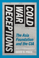 Cold War Deceptions: The Asia Foundation and the CIA 0295752246 Book Cover