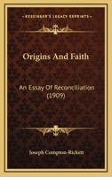 Origins and Faith: An Essay of Reconciliation 1164901613 Book Cover