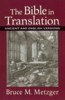 The Bible in Translation: Ancient and English Versions 0801022827 Book Cover