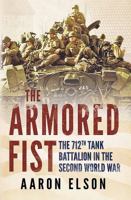 The Armored Fist: The 712th Tank Battalion in the Second World War 1781550913 Book Cover