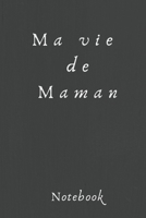 Ma vie de Maman.: Mon Bullet carnet: Petit Journal Intime de Poche pour Maman ou Carnet de Notes Personnel pour M�re. Cadeaux Fete des Meres pratique pour prendre des ... M�res, Noel ou pour l'Anniver 1655545817 Book Cover