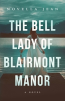 The Bell Lady of Blairmont Manor 1959385003 Book Cover