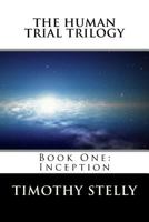 The Human Trial Trilogy: Book One--Inception 1981873805 Book Cover