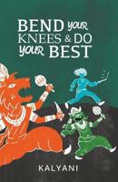 Bend Your Knees & Do Your Best 9352019938 Book Cover