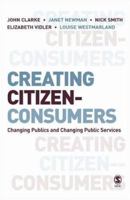 Creating Citizen-Consumers: Changing Publics and Changing Public Services 1412921341 Book Cover