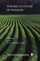 Toward a Culture of Freedom: Reflections on the Ten Commandments Today 0718891937 Book Cover