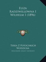 Eliza Radziwillowna I Wilhelm I (1896) 1169572383 Book Cover