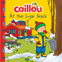 Caillou at the Sugar Shack 2897184671 Book Cover