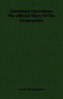 Combined Operations: The Official story of the Commandos 1406759570 Book Cover