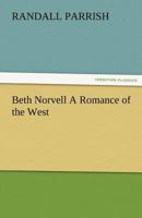 Beth Norvell: A Romance of the West 1519161670 Book Cover