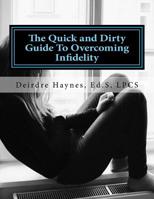 The Quick and Dirty Guide To Overcoming Infidelity 1979319057 Book Cover