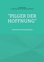 "Pilger der Hoffnung": Geistliche Wochenimpulse (German Edition) 3769378865 Book Cover