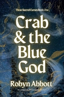 Crab & the Blue God: A Folktale from the Future (These Sacred Curses) 1069146560 Book Cover