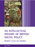 An Intellectual History of British Social Policy: Idealism versus Non-Idealism 1861345313 Book Cover