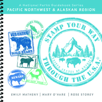 Stamp Your Way Through the U.S.A. Pacific Northwest & Alaskan Region: National Parks Guidebook Series 1733449027 Book Cover