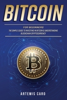 Bitcoin for Beginners: The Simple Guide to Investing in Bitcoin & Understanding Blockchain Cryptocurrency 192259007X Book Cover