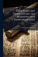�ber Plan und Einrichtung des Romanischen Jahresberichtes: Beiheft; Band 3 1149283998 Book Cover