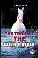 The Trail Of The White Mule 9358597313 Book Cover