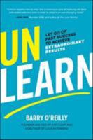 Unlearn: Let Go of Past Success to Achieve Extraordinary Results: Let Go of Past Success to Achieve Extraordinary Results 1260143015 Book Cover
