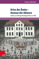 Krise Der Amter - Konnex Der Akteure: Studien Zur Gottinger Musikgeschichte VOR 1800 3847115952 Book Cover