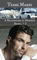 A Billionaire in Disguise, Books 1-3 1489580654 Book Cover