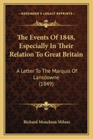 The Events Of 1848, Especially In Their Relation To Great Britain, A Letter 1010644599 Book Cover