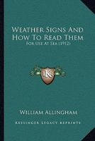 Weather Signs And How To Read Them: For Use At Sea 1166159949 Book Cover