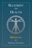 Blueprint to Health: Minerals B0DR2BS496 Book Cover
