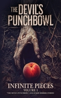 Infinite Pieces Volume 1: "The Devil's Punchbowl" and Other Horror Stories 1629554065 Book Cover