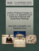 Uniform Printing & Supply Co v. Lucas U.S. Supreme Court Transcript of Record with Supporting Pleadings 1270128493 Book Cover