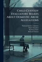 Child Custody Evaluators' Beliefs About Domestic Abuse Allegations 1025076079 Book Cover