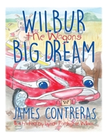 Wilbur the Wagon’s Big Dream 1734256907 Book Cover