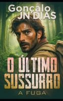 O Último Sussurro: A Fuga (Portuguese Edition) B0FDKZ8WFJ Book Cover