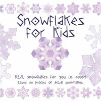 Snowflakes for Kids: Real snowflakes for you to color! 0986099732 Book Cover