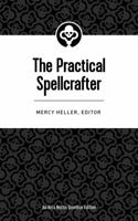 The Practical Spellcrafter : A Compendium of Incantations, Charms, Spells and Augurs 1734685476 Book Cover