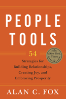 People Tools: 54 Strategies for Building Relationships, Creating Joy, and Embracing Prosperity 1590791428 Book Cover