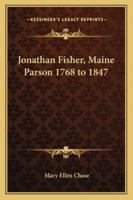 Jonathan Fisher, Maine Parson 1768 to 1847 B0006ARN1I Book Cover