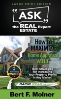 How to MAXIMIZE Your Home Appraisal Value - Ask the Real Estate Expert 1088210384 Book Cover