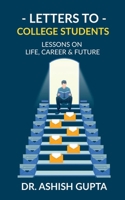 Letters to College Students: Lessons on Life, Future & Building a Successful Career B0F341L4RN Book Cover