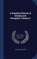 A Standard History of Georgia and Georgians; Volume 2 1018398023 Book Cover
