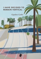 I Have Decided To Remain Vertical 1922571482 Book Cover