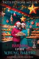 Barking Up the Wrong Bakery, Christmas B0DX751593 Book Cover