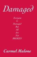 Damaged: Everyone is damaged but all are not broken 0595295746 Book Cover