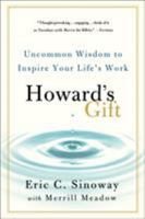 Howard's Gift: Uncommon Wisdom to Inspire Your Life's Work 1250004241 Book Cover