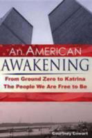 An American Awakening: From Ground Zero to Katrina the People We Are Free to Be 1596271019 Book Cover