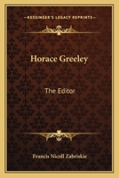 Horace Greeley, the Editor 1116679396 Book Cover