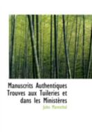 Manuscrits Authentiques Trouves aux Tuileries et dans les Ministeres 0559346700 Book Cover