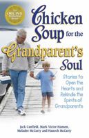 Chicken Soup for the Grandparent's Soul: Stories to Open the Hearts and Rekindle the Spirits of Grandparents 1558749748 Book Cover