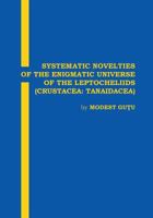 Systematic Novelties of the Enigmatic Universe of the Leptocheliids: Crustacea: Tanaidacea 1534656995 Book Cover