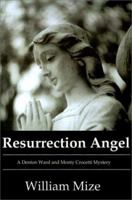Resurrection Angel: A Denton Ward and Monty Crocetti Mystery (Denton Ward and Monty Crocetti Mysteries) 0595131700 Book Cover